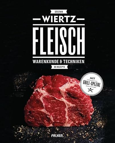 Fleisch: Warenkunde & Techniken. 80 Rezepte. Mit Grill-Spezial.