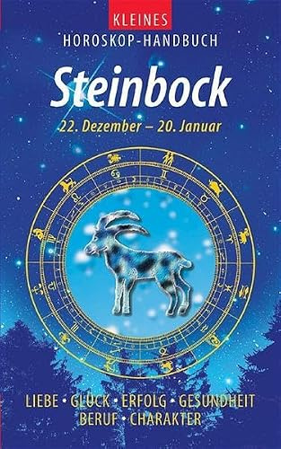 Kleines Horoskop-Handbuch. Liebe, Glück, Erfolg, Gesundheit, Beruf, Charakter / Steinbock