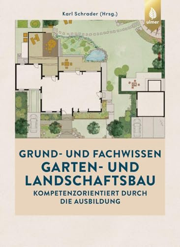 Grund- und Fachwissen Garten- und Landschaftsbau: Kompetenzorientiert durch die Ausbildung. Mit kostenlosem digitalen Bonusmaterial (Der Gärtner)