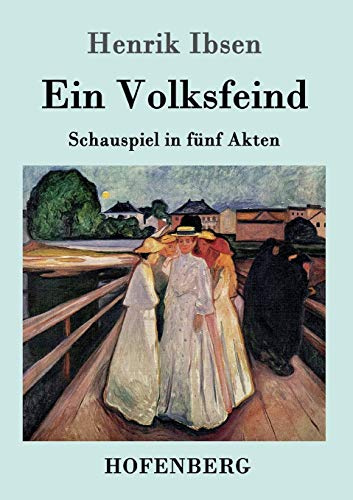 Ein Volksfeind: Schauspiel in fünf Akten