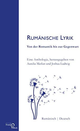 Rumänische Lyrik: Von der Romantik bis zur Gegenwart: Eine Anthologie