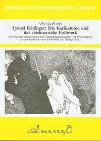 Lyonel Feininger: Karikaturen und das zeichnerische Frühwerk (Beiträge zur Kunstwissenschaft (BZK))
