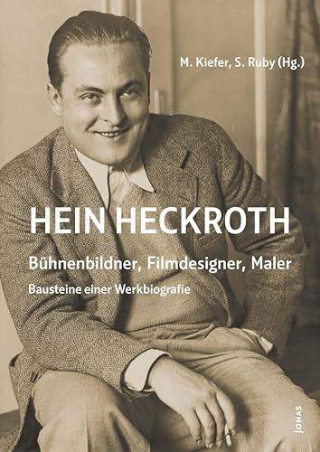 Hein Heckroth – Bühnenbildner, Filmdesigner, Maler: Bausteine einer Werkbiografie