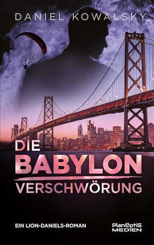 Die Babylon Verschwörung: Ein Lion-Daniels-Roman (Lion Daniels Romane)