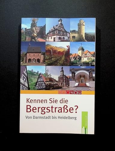 Kennen Sie die Bergstraße?: Von Darmstadt bis Heidelberg