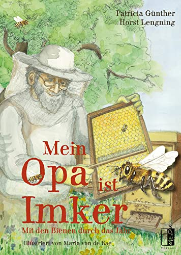 Mein Opa ist Imker: Mit den Bienen durch das Jahr
