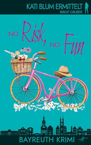 No risk, no fun: Ein humorvoller Cosy-Krimi aus der Erfolgsreihe Kati Blum ermittelt