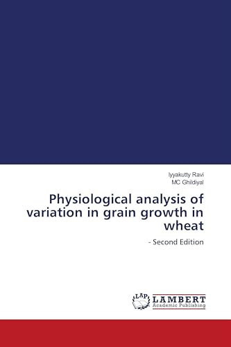 Physiological analysis of variation in grain growth in wheat: - Second Edition