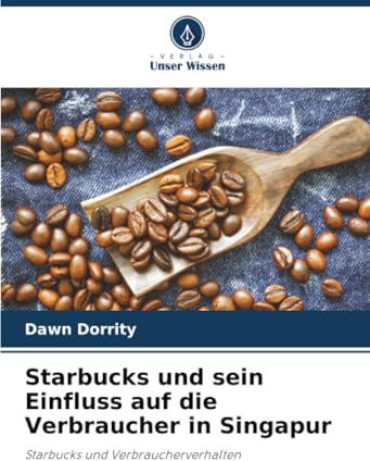 Starbucks und sein Einfluss auf die Verbraucher in Singapur: Starbucks und Verbraucherverhalten