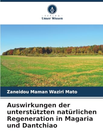 Auswirkungen der unterstützten natürlichen Regeneration in Magaria und Dantchiao
