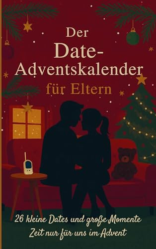 Der Date Adventskalender für Eltern: 26 kleine Dates, große Momente. Zeit nur für uns im Advent.