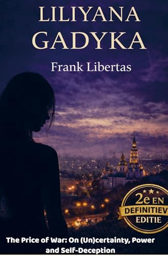 Liliyana Gadyka: The Price of War: On (Un)certainty, Power and Self-Deception