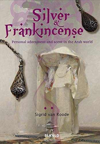 Silver and Frankincense: Scent and personal adornment in the Arab world