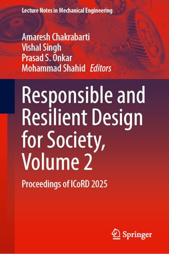 Responsible and Resilient Design for Society, Volume 2: Proceedings of ICoRD 2025 (Lecture Notes in Mechanical Engineering)