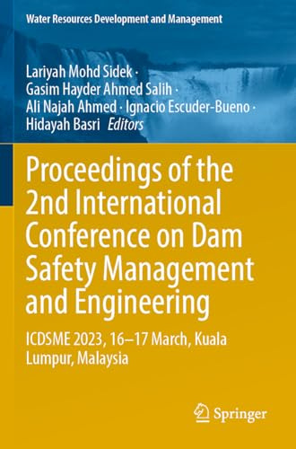 Proceedings of the 2nd International Conference on Dam Safety Management and Engineering: ICDSME 2023, 16―17 March, Kuala Lumpur, Malaysia (Water Resources Development and Management)