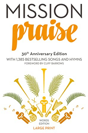 Mission Praise: A 30th Anniversary Expanded Edition of the Classic Christian Hymn and Worship Book