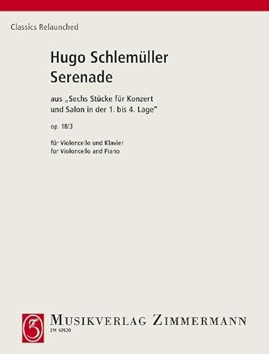 Serenade: aus Sechs Stücke für Konzert und Salon in der 1. bis 4. Lage. op. 18/3. Violoncello und Klavier. (Classics Relaunched)
