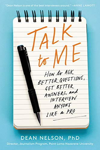 Talk to Me: How to Ask Better Questions, Get Better Answers, and Interview Anyone Like a Pro – An Essential Communication Guide with Gold-Standard Advice and Practical Skills