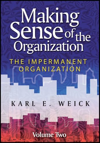Making Sense of the Organization, Volume 2: The Impermanent Organization