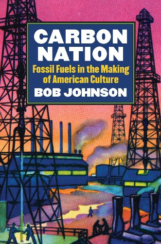 Carbon Nation: Fossil Fuels in the Making of American Culture (Cultureamerica)