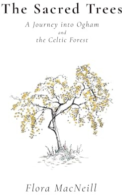 The Sacred Trees: A Journey into Ogham and the Celtic Forest