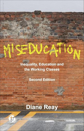 Miseducation 2e: Inequality, Education and the Working Classes (21st Century Standpoints)