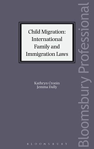 Child Migration: Family and Immigration Laws (Bloomsbury Family Law)