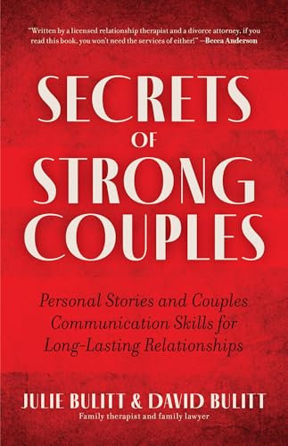 Secrets of Strong Couples: Personal Stories and Couples Communication Skills for Long-Lasting Relationships (The Bulitts) (Relationship Expert, Couple Gift)