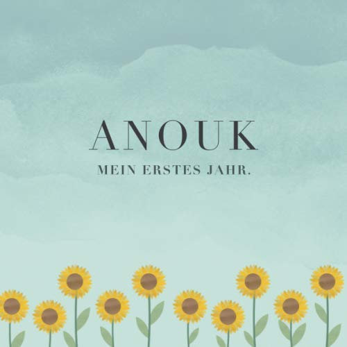 Anouk Mein erstes Jahr: Baby Tagebuch I Babyalbum I Erinnerungsalbum I Eintragealbum I Kinderbuch I Babybuch I Perfektes Babyshower oder Babyparty Geschenk für die Geburt von Anouk