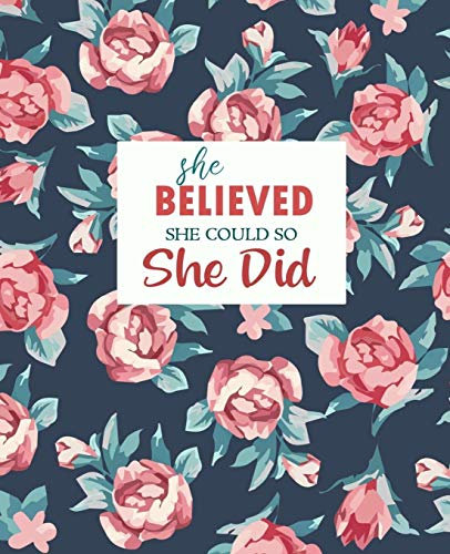She Believed She Could So She Did: Lined Journal, Diary, Notebook | Watercolor Flowers, 7.5 x 9.25 | Empty Journals to Write In for Girls and Women