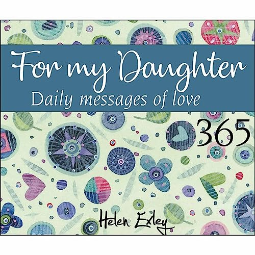 365 For My Daughter (365 GREAT DAYS): Daily Messages of Love