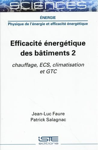 Efficacité énergétique des bâtiments: Volume 2, Chauffage, ECS, climatisation et GTC