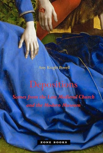 Depositions: Scenes from the Late Medieval Church and the Modern Museum (Zone Books (Mit Press))