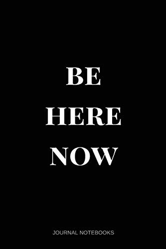 Be Here Now: Journal notebook, 6 x 9 inches