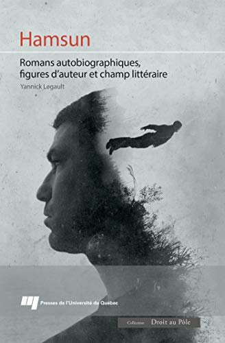 Hamsun: Romans autobiographiques, figures d'auteur et champ littéraire