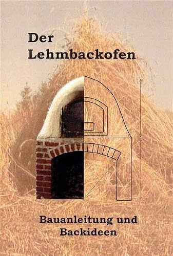 Der Lehmbackofen - Bauanleitung und Backideen