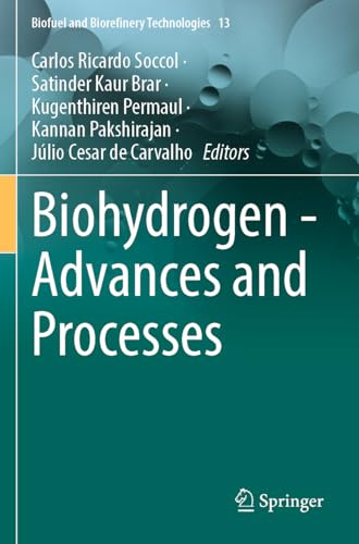 Biohydrogen - Advances and Processes (Biofuel and Biorefinery Technologies, 13)