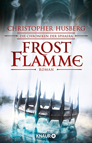 Frostflamme: Die Chroniken der Sphaera (Zeit der Dämonen, Band 1)