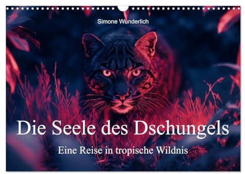 Die Seele des Dschungels - Eine Reise in tropische Wildnis (Wandkalender 2026 DIN A3 quer), CALVENDO Monatskalender: Traumhafte Bilder aus den Tiefen des Regenwaldes (CALVENDO Natur)