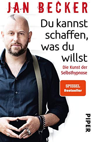 Du kannst schaffen, was du willst: Die Kunst der Selbsthypnose
