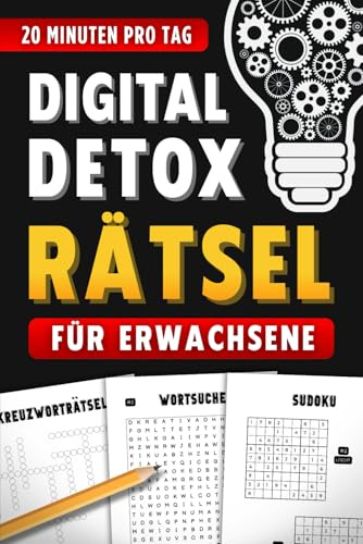 Digital Detox - Rätsel für Erwachsene - 20 Minuten pro Tag: Rätselbuch mit Wortsuchrätsel, Sudoku, Kreuzworträtsel und vielem mehr