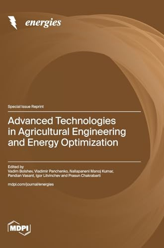 Advanced Technologies in Agricultural Engineering and Energy Optimization