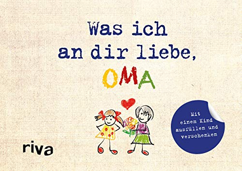 Was ich an dir liebe, Oma – Version für Kinder: Mit einem Kind ausfüllen und verschenken (WIADL, Band 38)