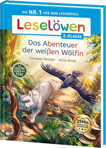 Leselöwen 2. Klasse - Das geheime Leben der Tiere - Das Abenteuer der weißen Wölfin: Die Nr. 1 für den Leseerfolg - Mit Leselernschrift ABeZeh - Erstlesebuch für Kinder ab 7 Jahren