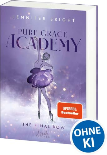 Pure Grace Academy (Band 1) - The Final Bow: Romantic Suspense an einer elitären Pariser Ballettakademie voller düsterer Geheimnisse und Intrigen - Mit Farbschnitt und Charakterkarte in der 1. Auflage