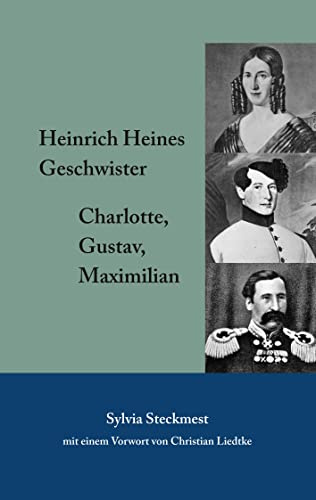 Heinrich Heines Geschwister: Charlotte, Gustav, Maximilian