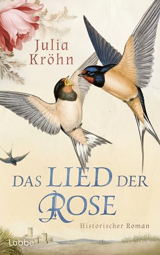 Das Lied der Rose: Ein großer Historischer Roman über die Macht der Musik und der Liebe in Zeiten der Kreuzzüge