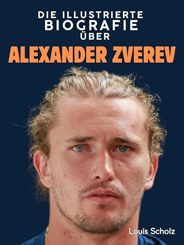 Die illustrierte Biografie über Alexander Zverev: Komplett in Farbe