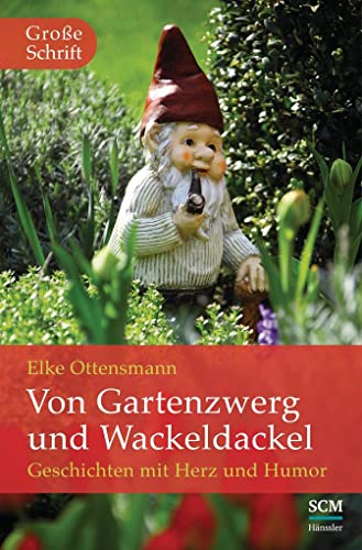 Von Gartenzwerg und Wackeldackel: Geschichten mit Herz und Humor (Hänssler Großdruck)