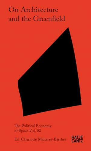 On Architecture and the Greenfield: Vol. 02 (The Political Economy of Space)